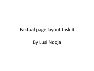 Factual page layout task 4
By Lusi Ndoja
 