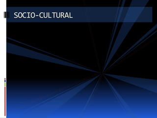 SOCIO-CULTURAL
 