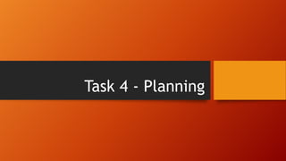 Task 4 - Planning

 