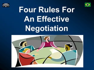 Four Rules For
 An Effective
 Negotiation
 