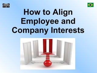 How to Align Employee and Company Interests 