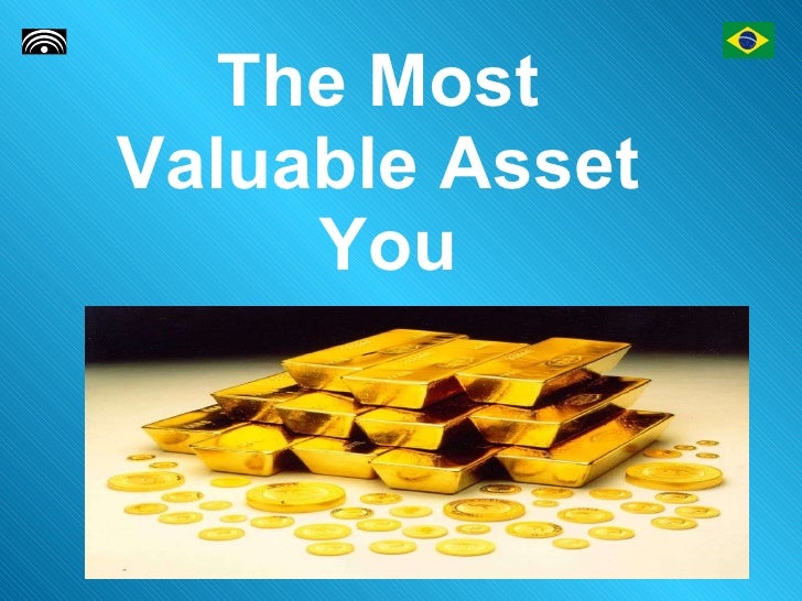 the-most-valuable-asset-you