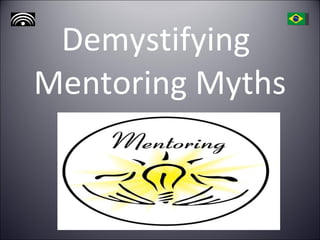 Demystifying  Mentoring Myths 