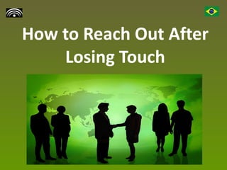 How to Reach Out After Losing Touch 