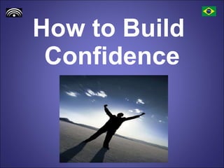 How to Build Confidence | PPT