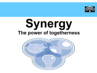 Synergy The power of togetherness 