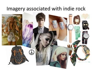Imagery associated with indie rock
 