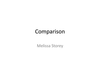 Comparison
Melissa Storey
 
