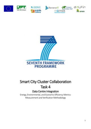 1
Smart City Cluster Collaboration
Task 4
Data Centre Integration
Energy, Environmental, and Economic Efficiency Metrics:
Measurement and Verification Methodology
 