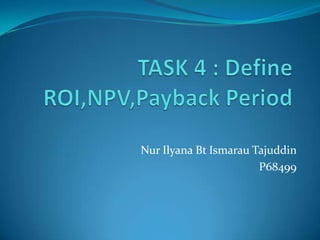 Nur Ilyana Bt Ismarau Tajuddin
                       P68499
 