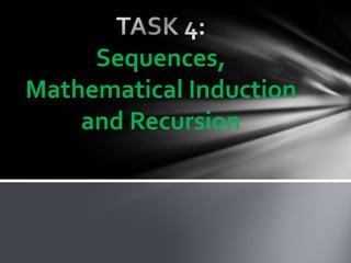 Sequences,
Mathematical Induction
    and Recursion
 