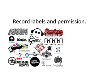 Record labels and permission.
 