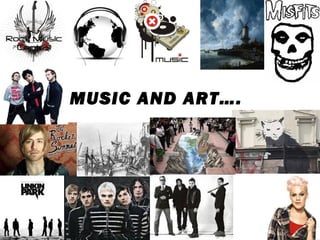 MUSIC AND ART….
 