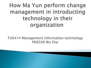 TU6414 Management information technology
P68508 Wu Diyi

 