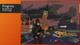 Progress –
Background –
Final image

 