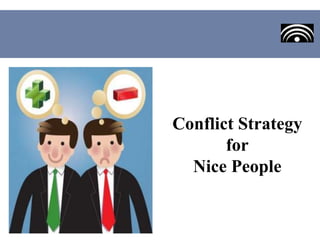 Conflict Strategy
for
Nice People

 