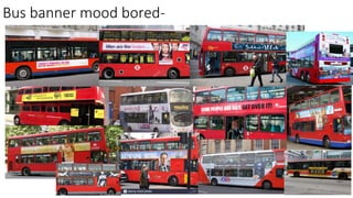 Bus banner mood bored-
 