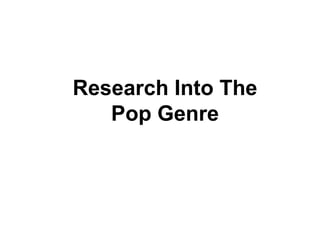 Research Into The Pop Genre 
