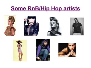 Some RnB/Hip Hop artists 