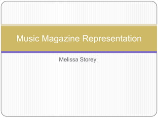 Music Magazine Representation
Melissa Storey

 