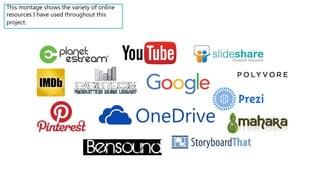 This montage shows the variety of online
resources I have used throughout this
project:
 