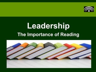 Leadership
The Importance of Reading
 