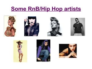 Some RnB/Hip Hop artists 