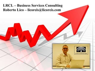 LRCL – Business Services Consulting
Roberto Lico – licoreis@licoreis.com
 