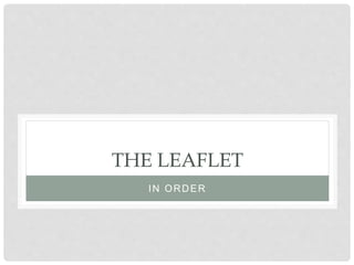 THE LEAFLET
IN ORDER