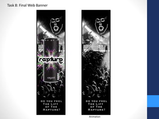 Task 8: Final Web Banner 
Animation 
 