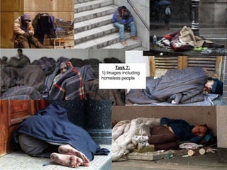 Task 7:
1) Images including
homeless people
 