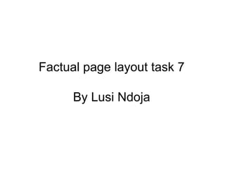 Factual page layout task 7
By Lusi Ndoja
 