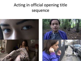 Acting in official opening title
sequence
 