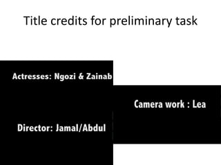 Title credits for preliminary task
 