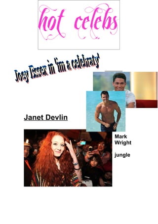 Janet Devlin

               Mark
               Wright
               in the
               jungle
 