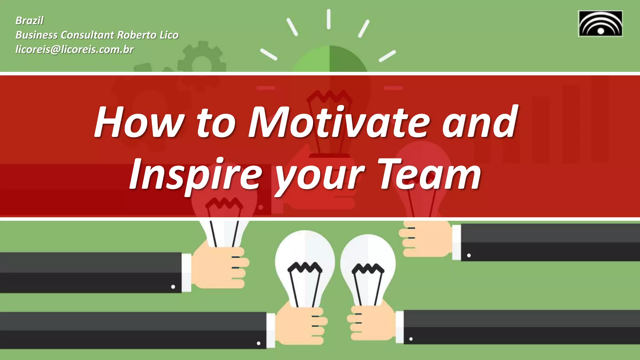 How To Inspire Your Team To Achieve Results How to Motivate and Inspire your Team | PPT