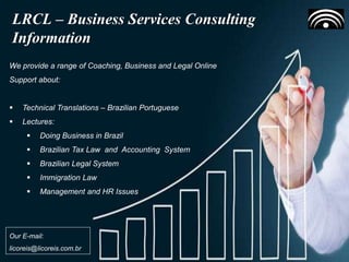 Building a Collaborative Environment
Our Business Contacts
LRCL – Business Services Consulting
Information
We provide a ra...
