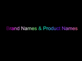 Brand Names & Product Names
 