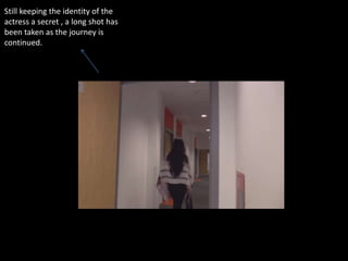 Still keeping the identity of the
actress a secret , a long shot has
been taken as the journey is
continued.
 