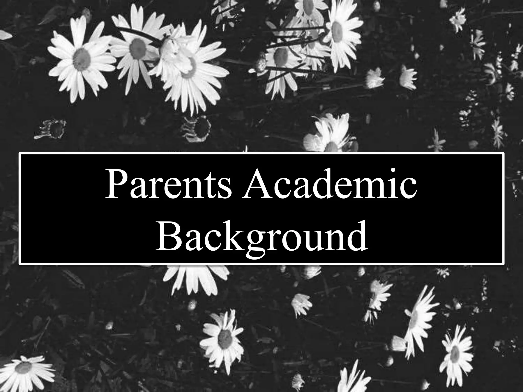 Parents Academic 
Background 
 