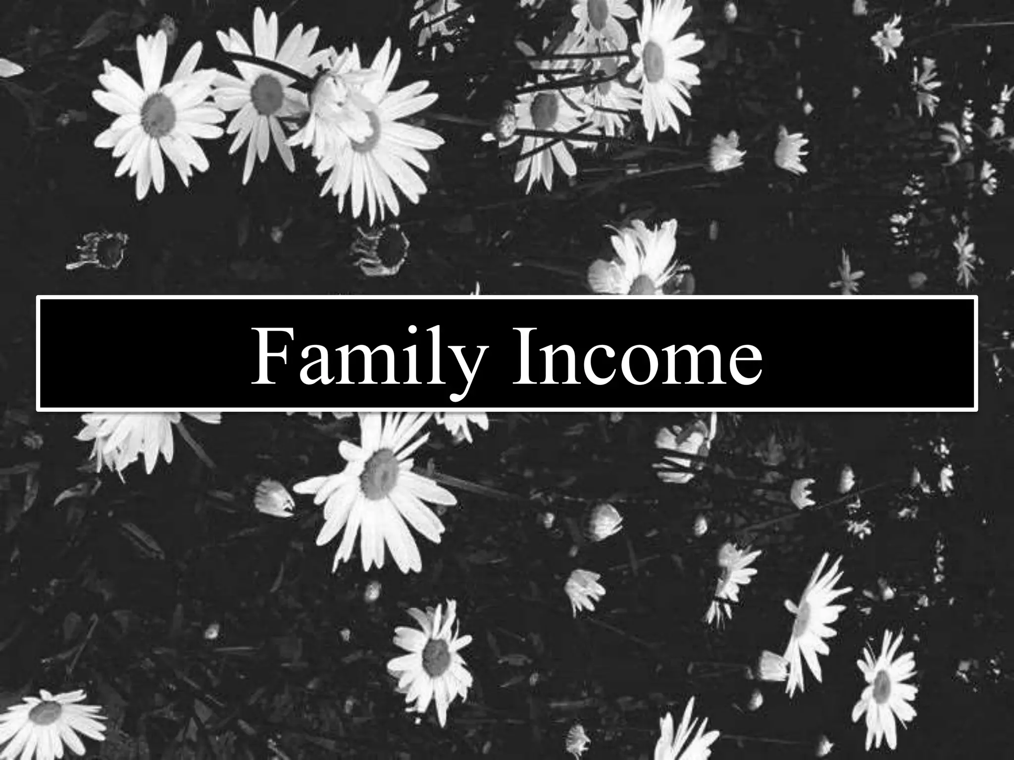 Family Income 
 