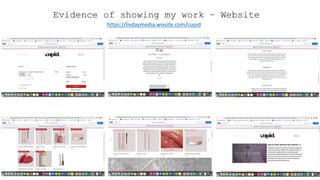 Evidence of showing my work – Website
https://livdaymedia.wixsite.com/cupid
 