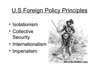 U.S Foreign Policy Principles ,[object Object],[object Object],[object Object],[object Object]