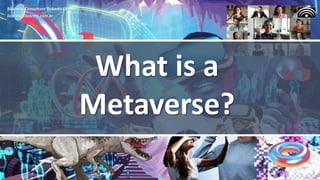 Business Consultant Roberto Lico
licoreis@licoreis.com.br
What is a
Metaverse?
 