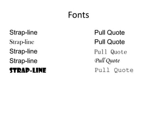 Fonts
Strap-line
Strap-line
Strap-line
Strap-line
Strap-line
Pull Quote
Pull Quote
Pull Quote
Pull Quote
Pull Quote
 