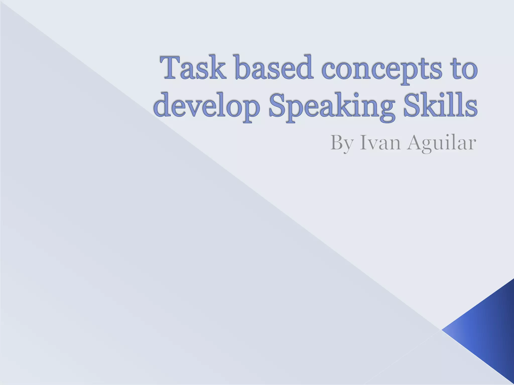 Task based concepts to develop speaking skills | PPTX