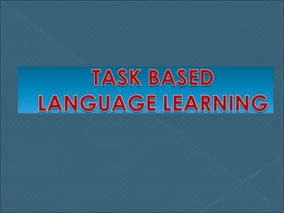 Task based language learning | PPT | Homework and Study | Education