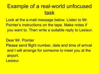 Example of a real-world unfocused task <ul><li>Look at the e-mail message below. Listen to Mr.  </li></ul><ul><li>Pointer’...