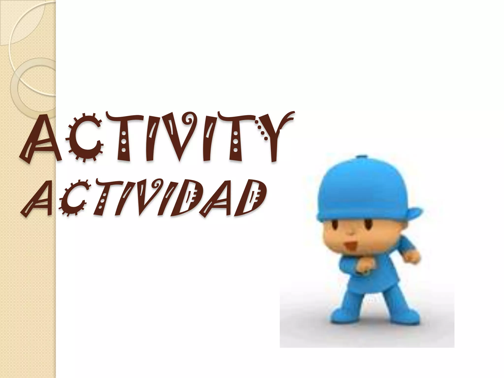 ACTIVITY
ACTIVIDAD
 
