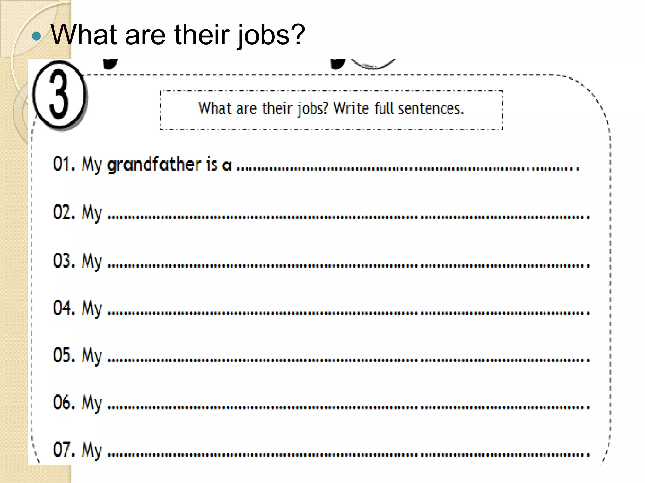  What are their jobs?
 